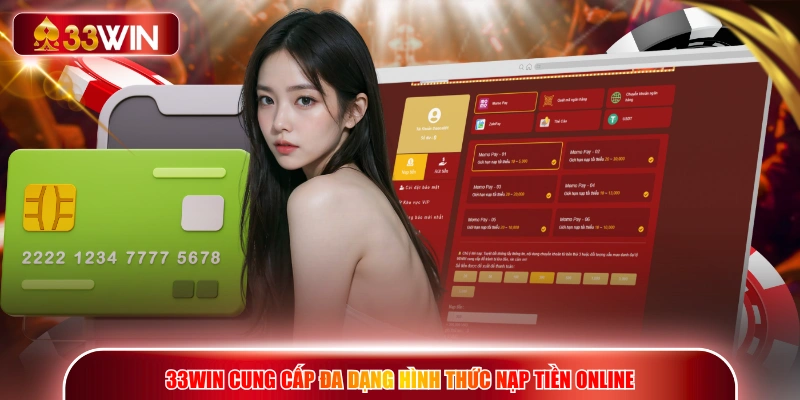 33WIN cung cấp đa dạng hình thức nạp tiền online