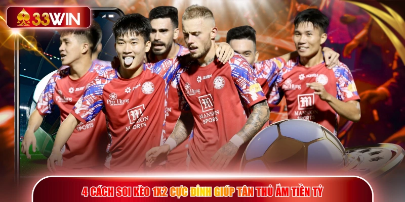 4 cách soi kèo 1x2 cực đỉnh giúp tân thủ ẵm tiền tỷ