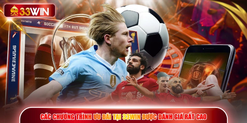 Các chương trình ưu đãi tại 33WIN được đánh giá rất cao