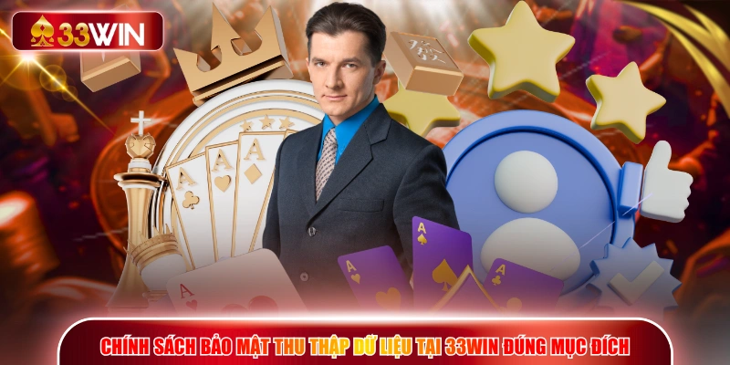 Chính sách bảo mật thu thập dữ liệu tại 33WIN đúng mục đích