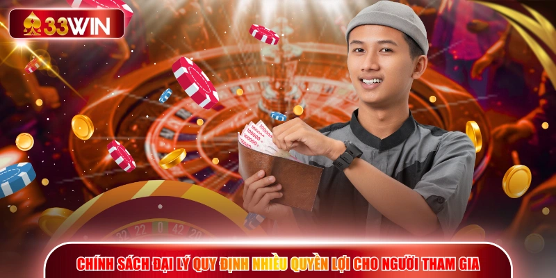 Chính sách đại lý quy định nhiều quyền lợi cho người tham gia
