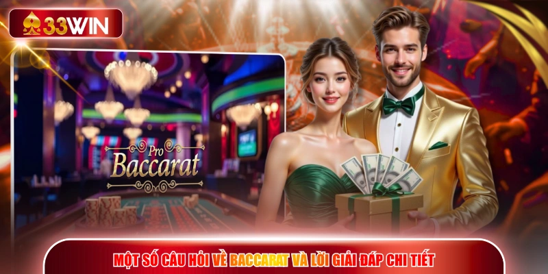 Một số câu hỏi về Baccarat và lời giải đáp chi tiết