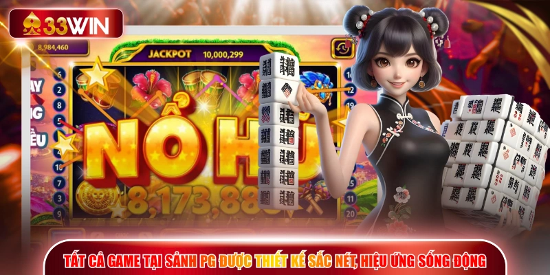 Tất cả game tại sảnh PG được thiết kế sắc nét, hiệu ứng sống động