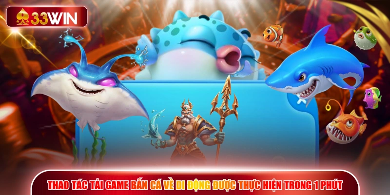 Thao tác tải game bắn cá về di động được thực hiện trong 1 phút